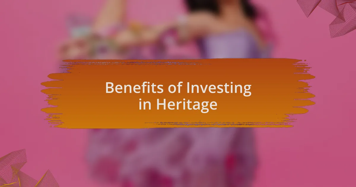 Benefits of Investing in Heritage
