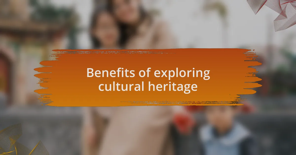 Benefits of exploring cultural heritage