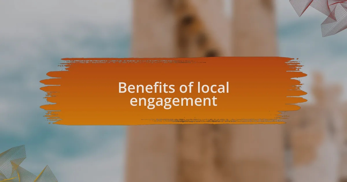Benefits of local engagement