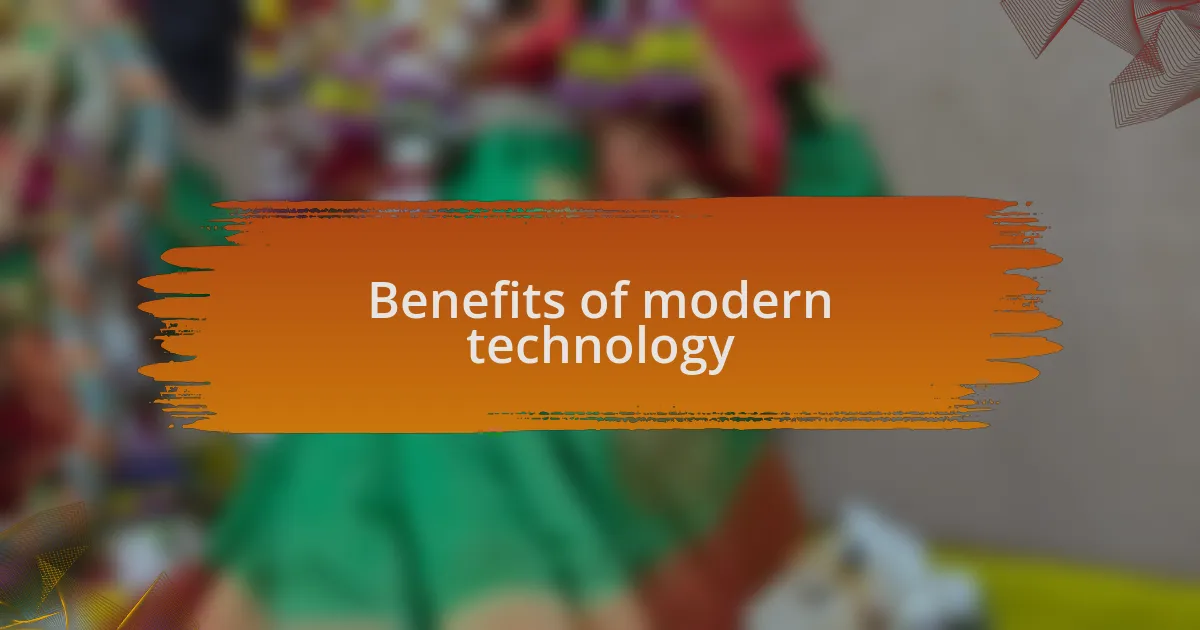 Benefits of modern technology