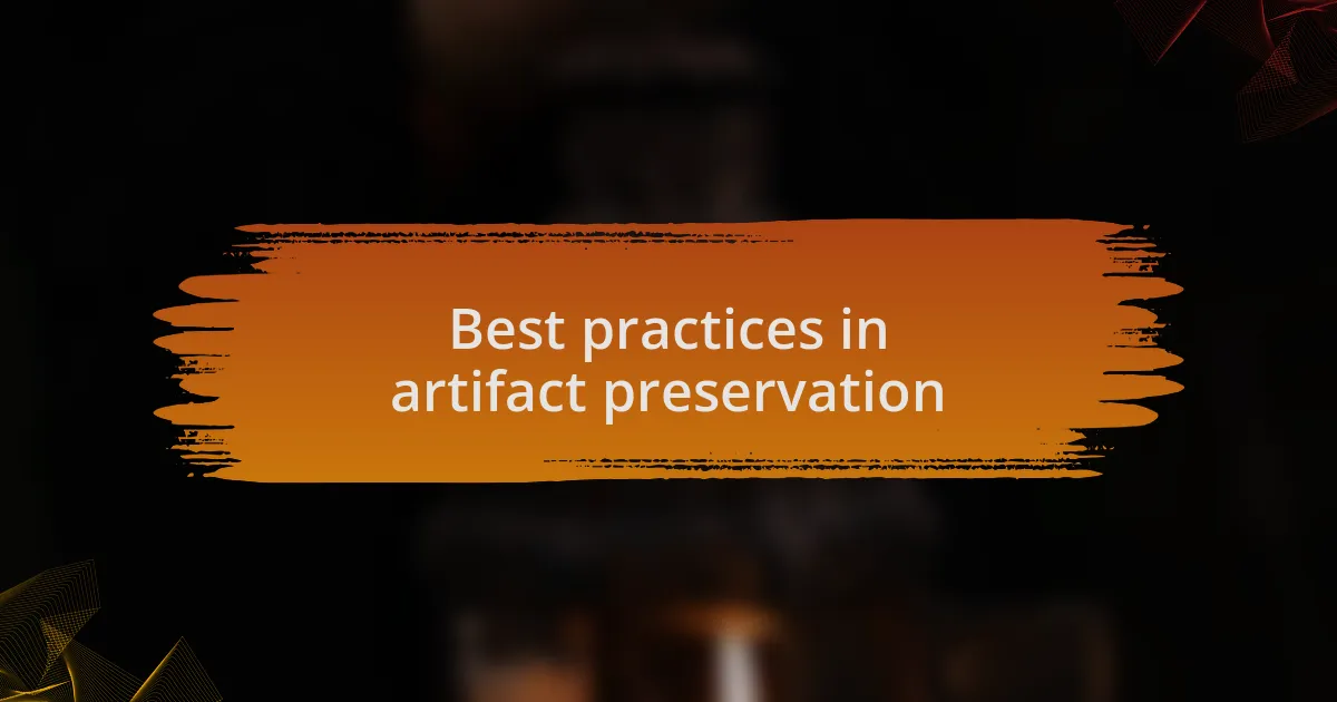 Best practices in artifact preservation