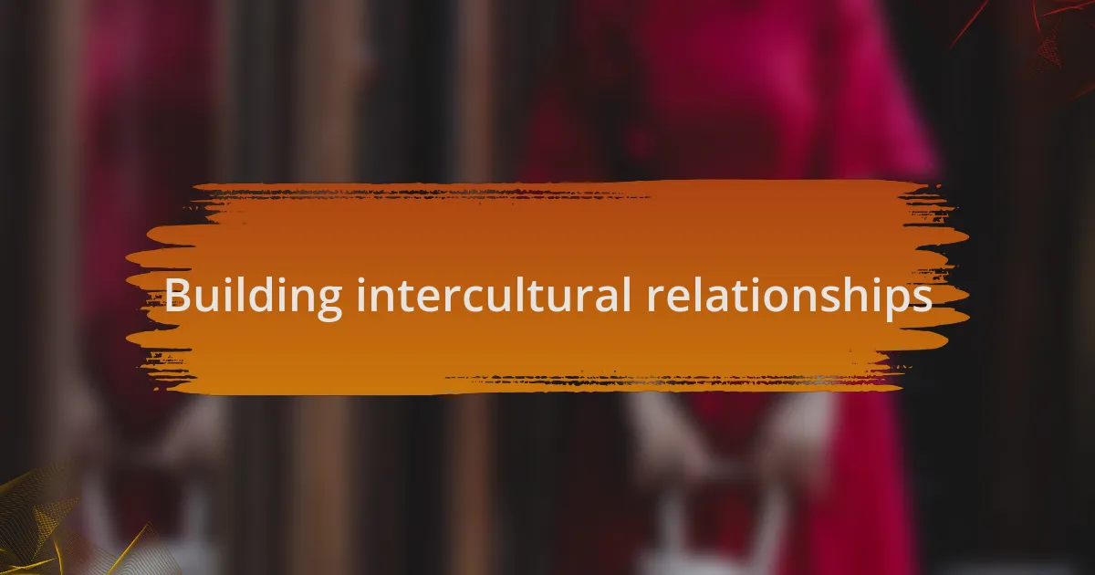 Building intercultural relationships