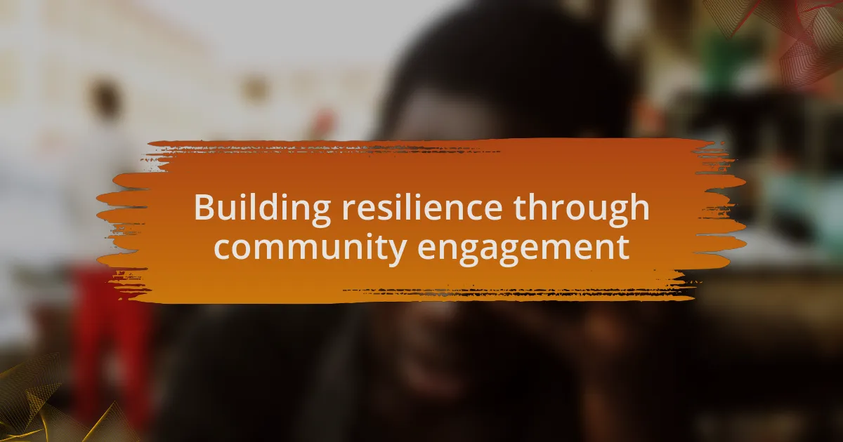 Building resilience through community engagement