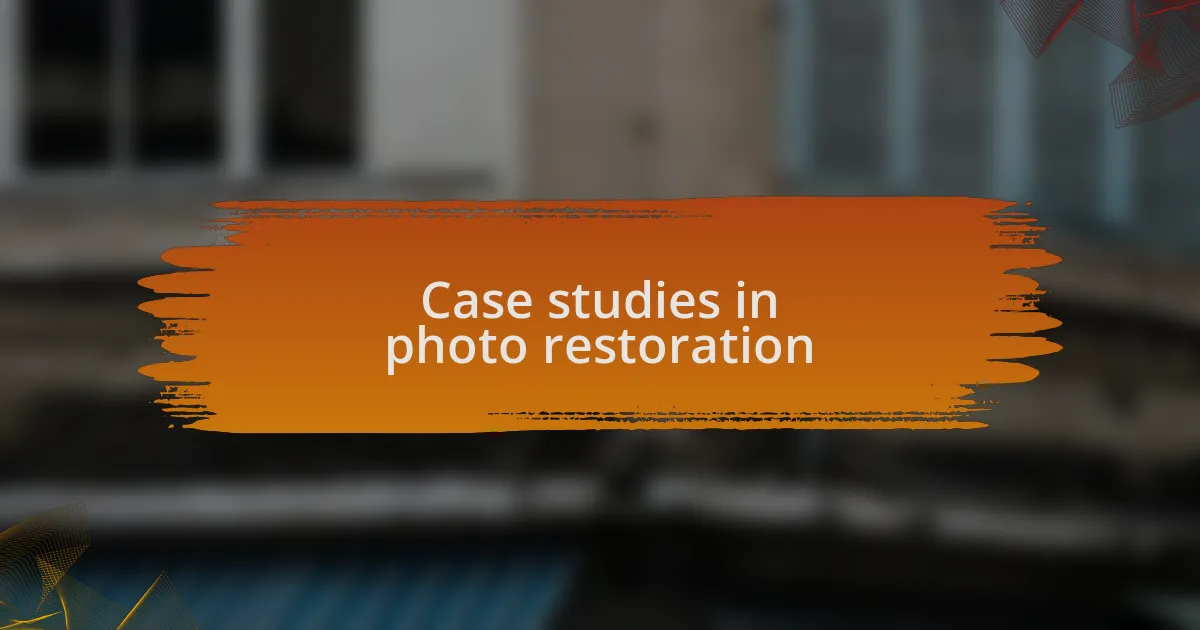 Case studies in photo restoration
