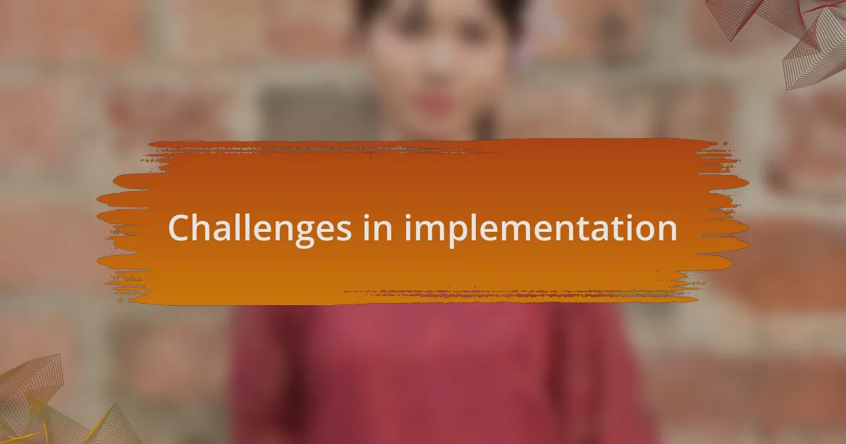 Challenges in implementation