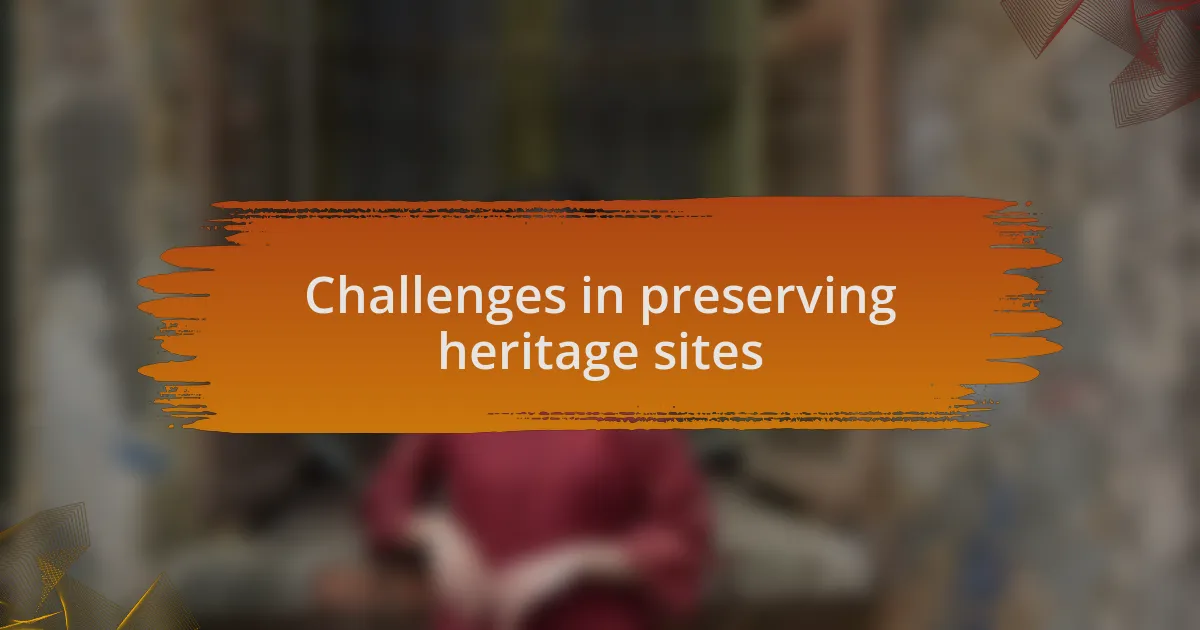 Challenges in preserving heritage sites