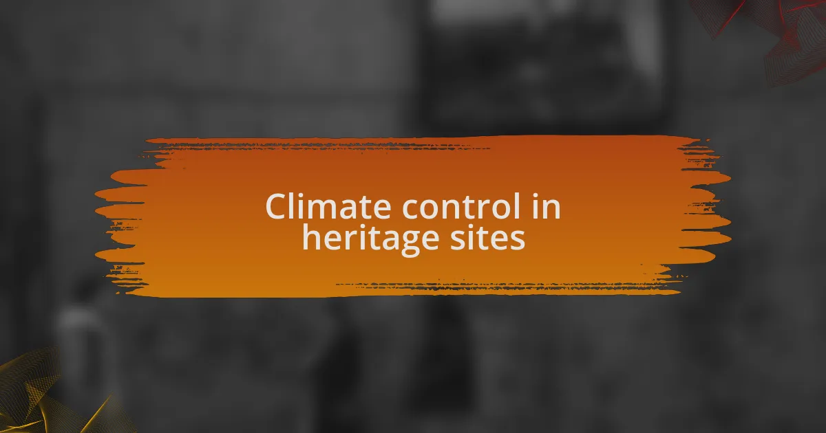 Climate control in heritage sites