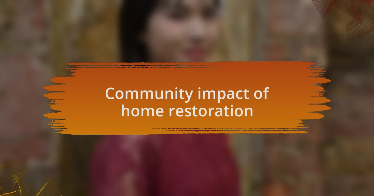Community impact of home restoration