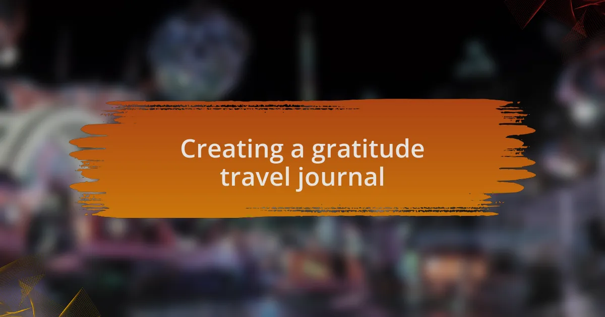 Creating a gratitude travel journal