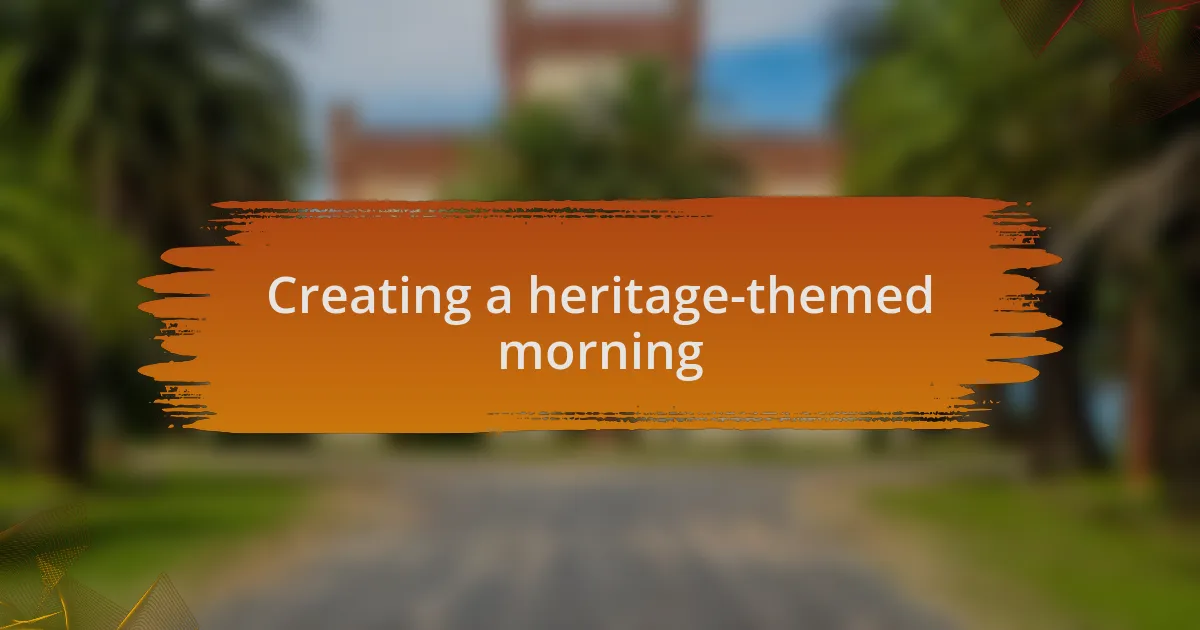 Creating a heritage-themed morning