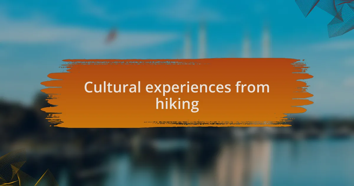 Cultural experiences from hiking