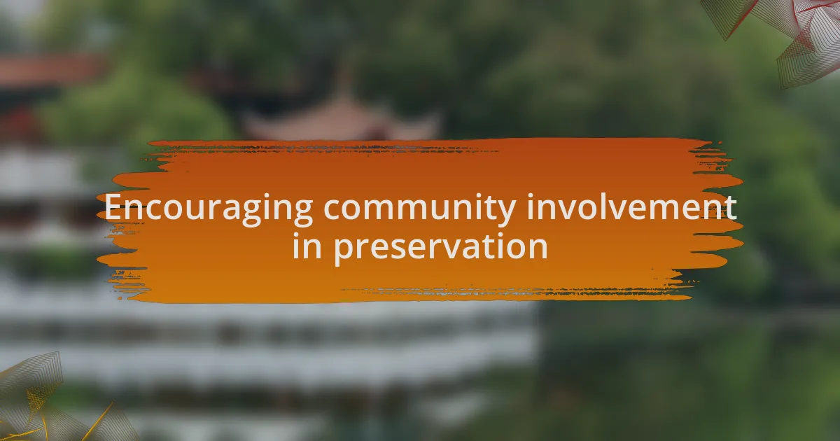 Encouraging community involvement in preservation