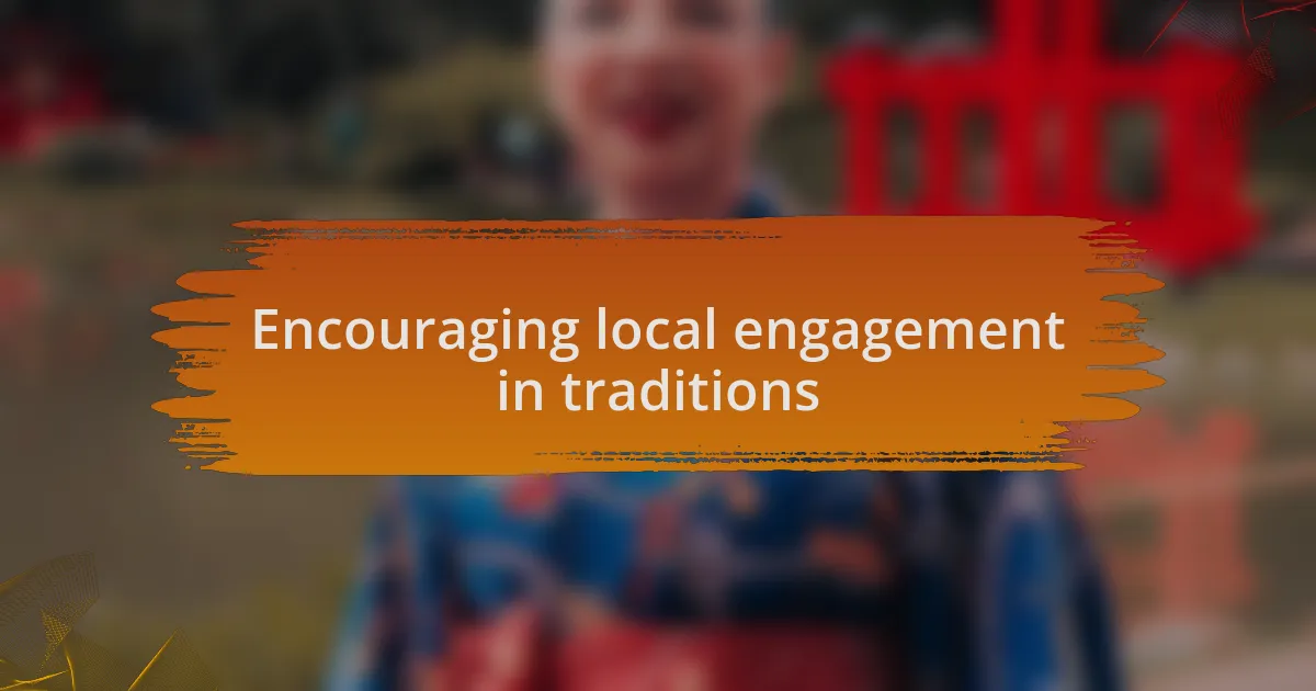 Encouraging local engagement in traditions
