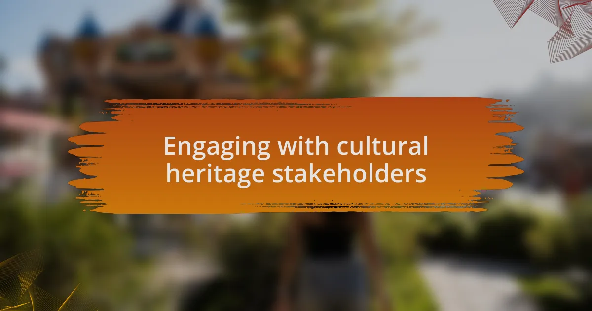 Engaging with cultural heritage stakeholders