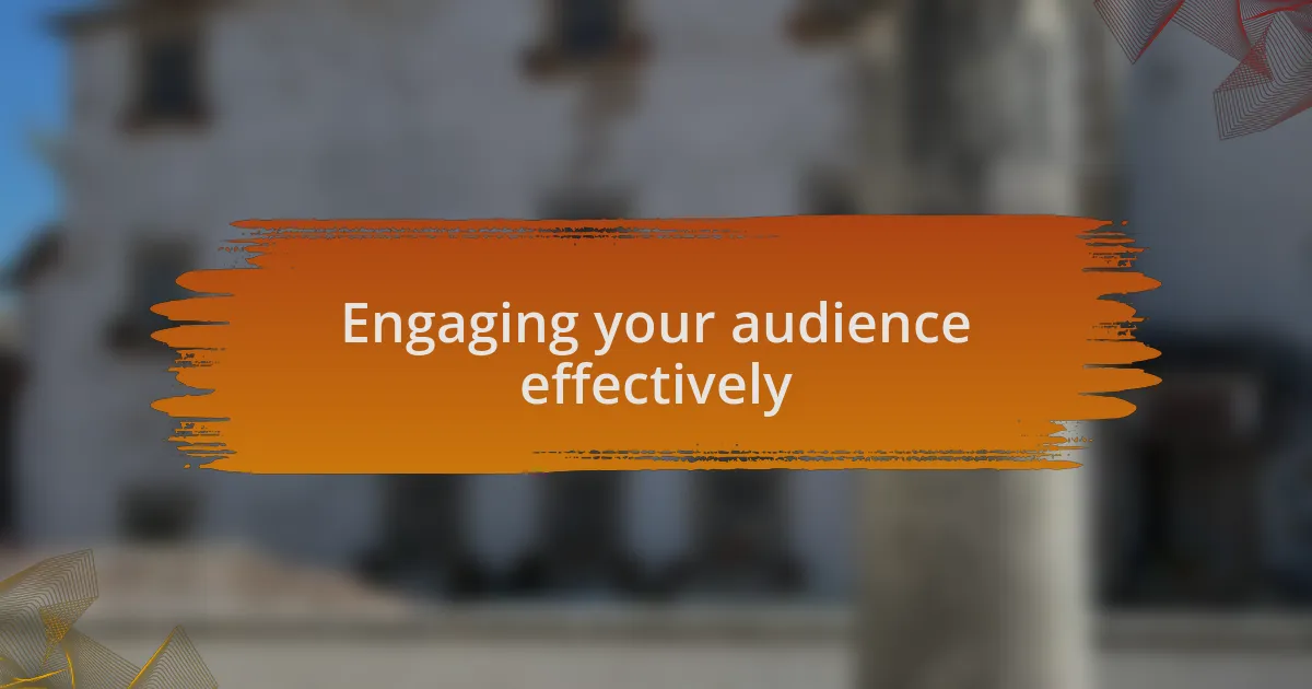 Engaging your audience effectively