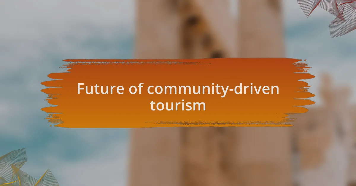 Future of community-driven tourism