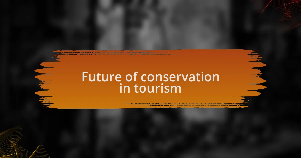 Future of conservation in tourism