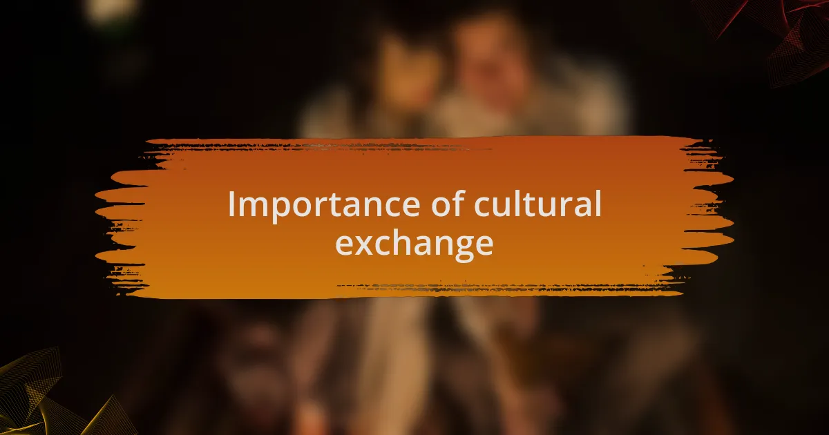 Importance of cultural exchange