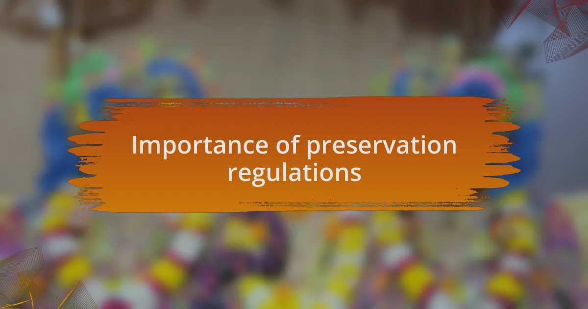 Importance of preservation regulations