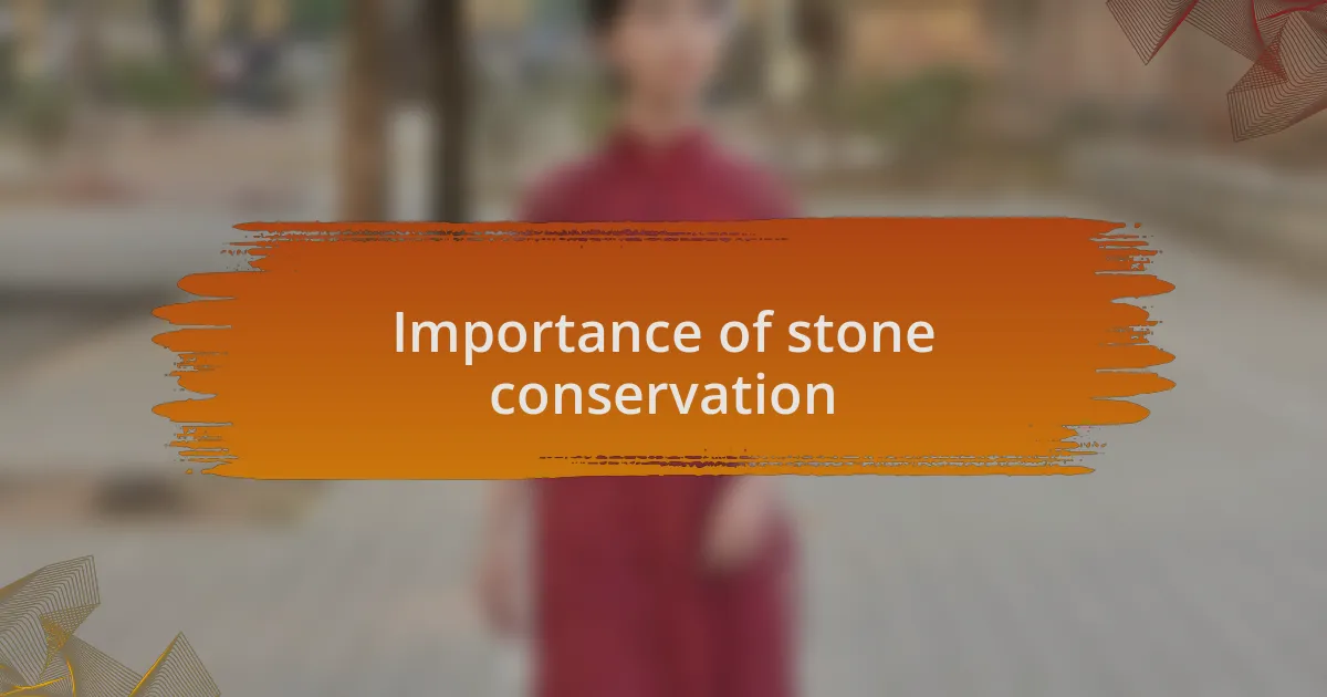 Importance of stone conservation