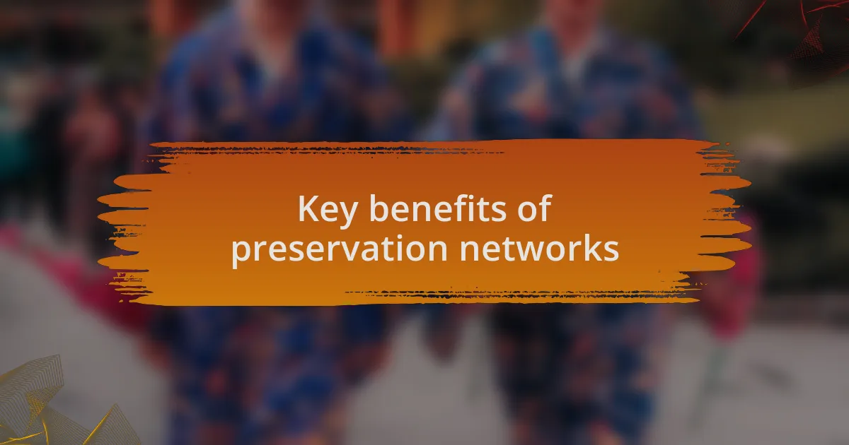 Key benefits of preservation networks