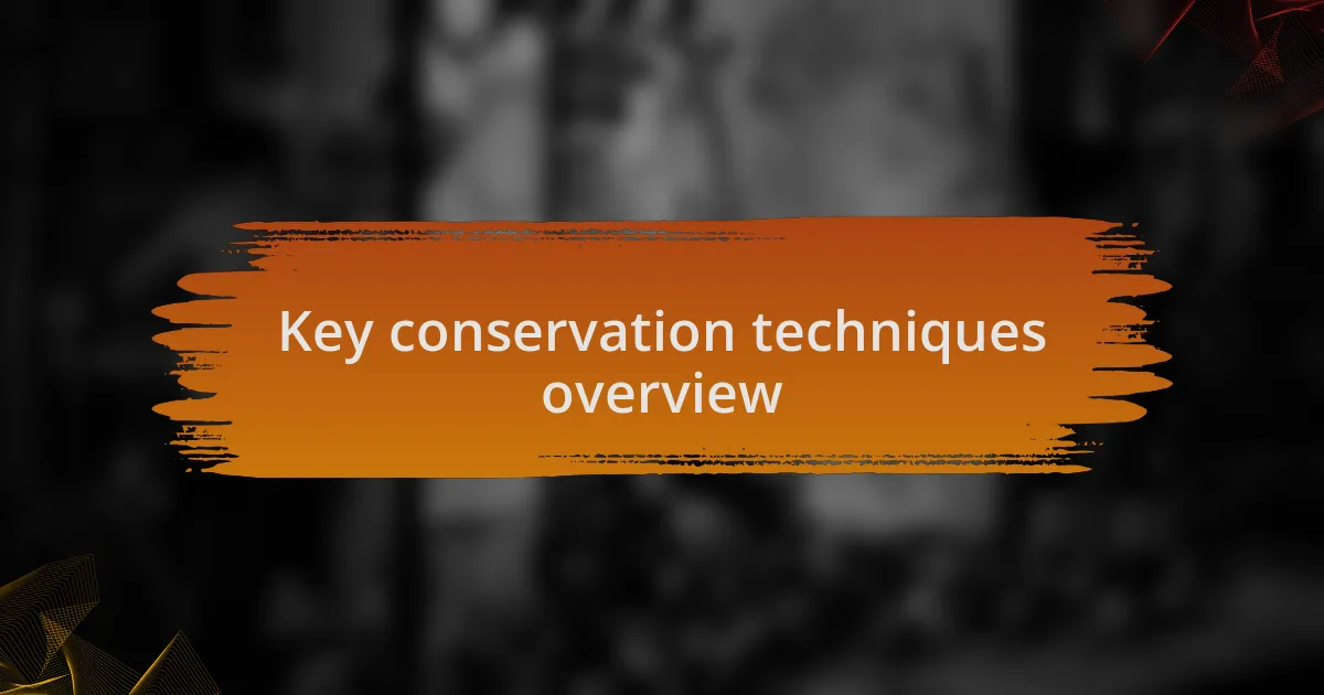 Key conservation techniques overview