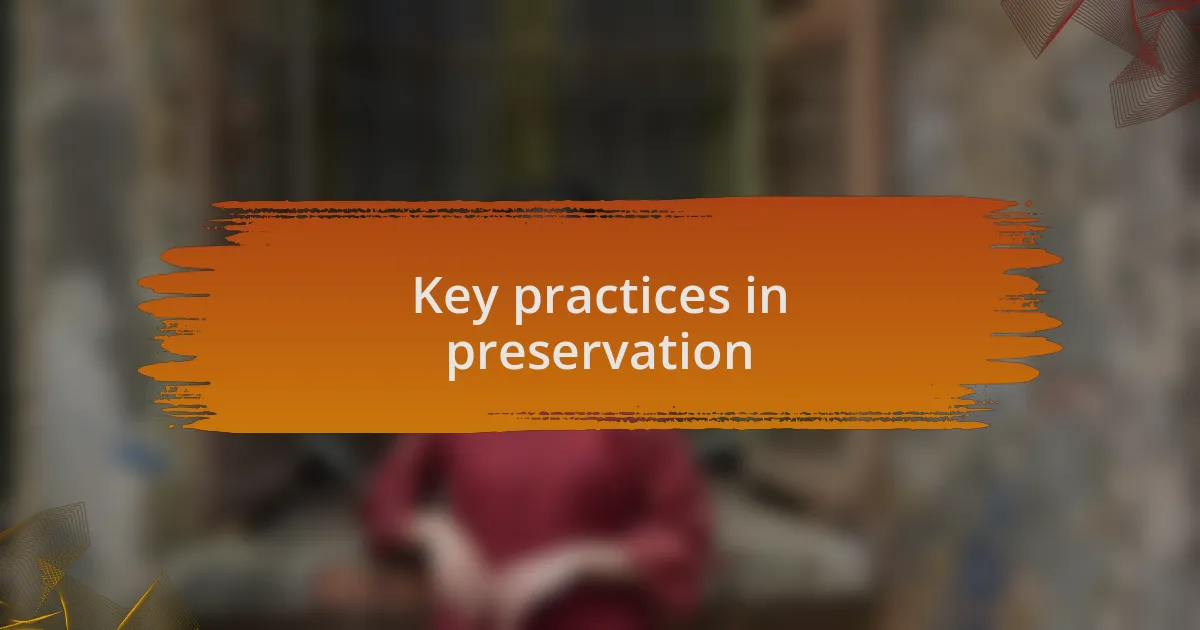 Key practices in preservation
