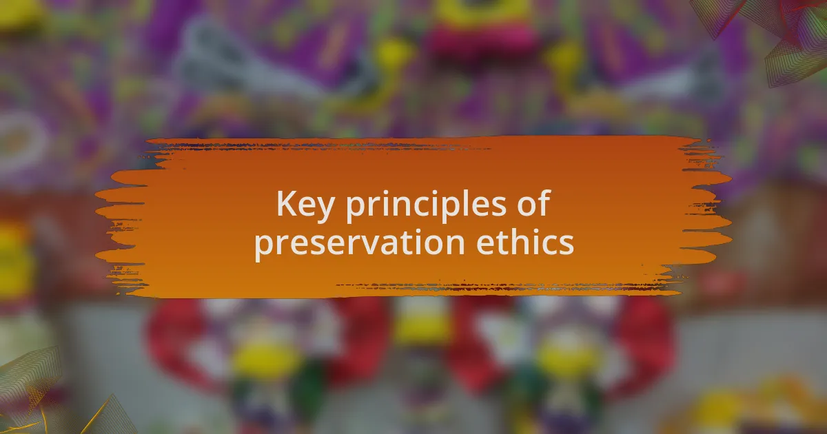 Key principles of preservation ethics