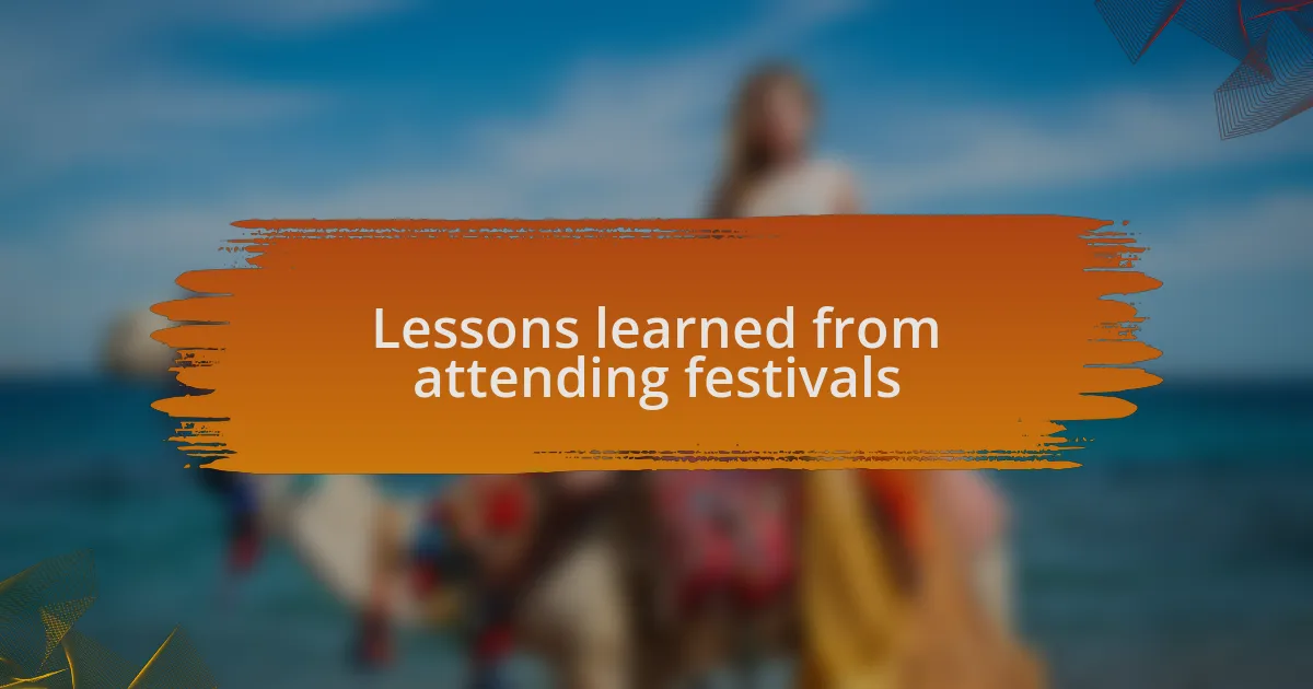 Lessons learned from attending festivals