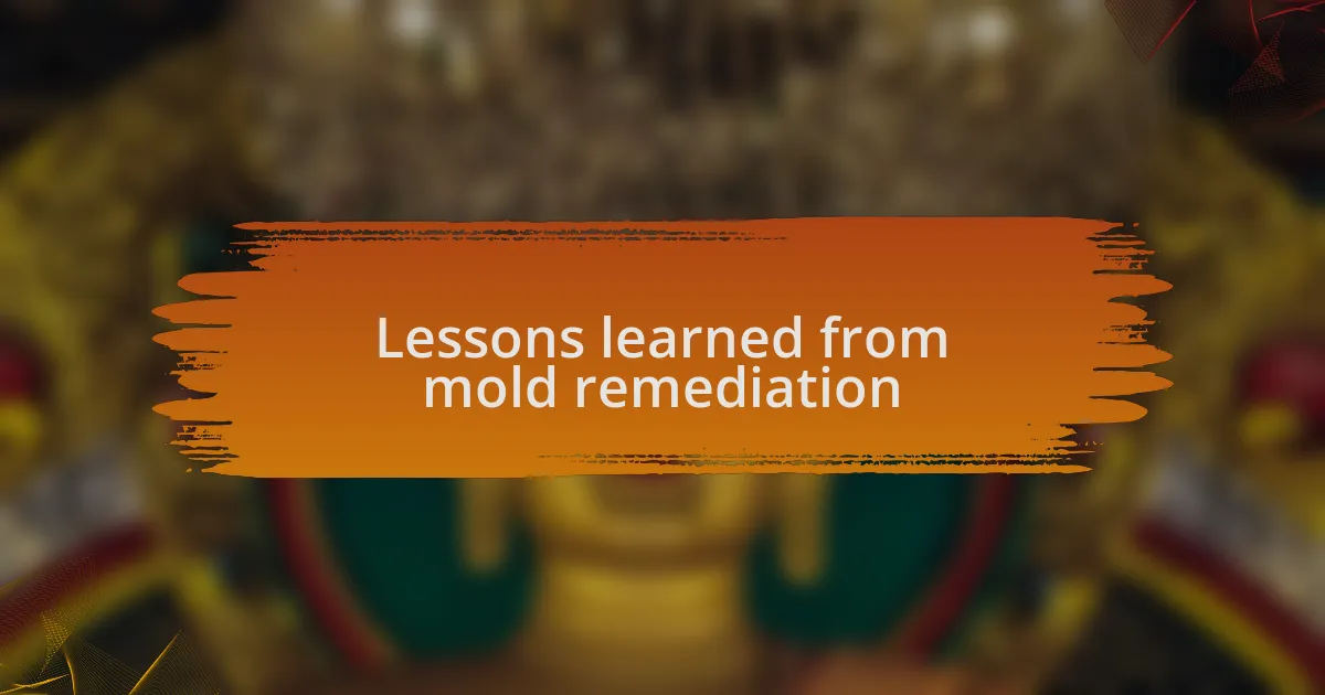 Lessons learned from mold remediation