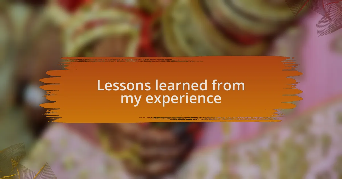 Lessons learned from my experience