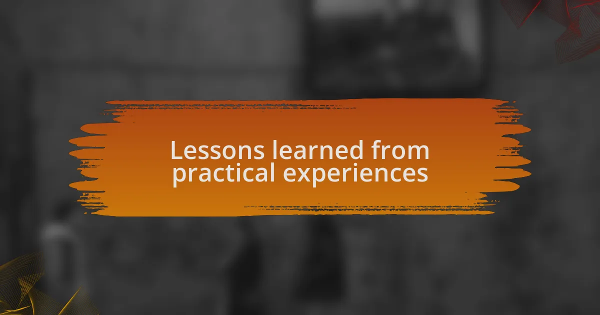 Lessons learned from practical experiences