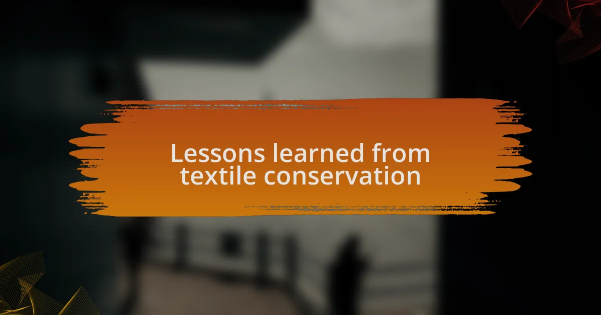 Lessons learned from textile conservation