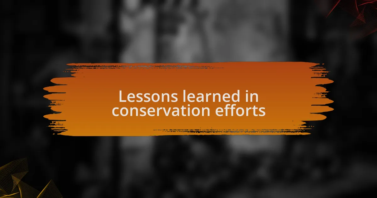 Lessons learned in conservation efforts