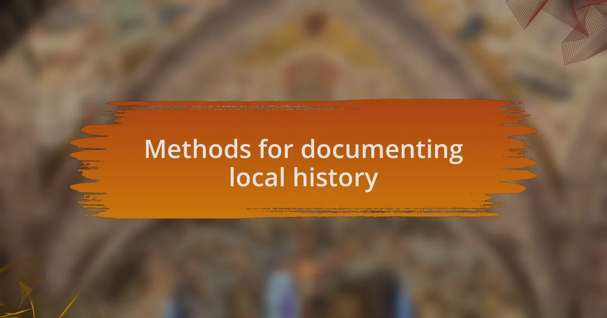 Methods for documenting local history