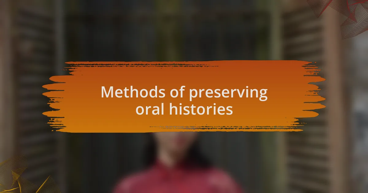 Methods of preserving oral histories
