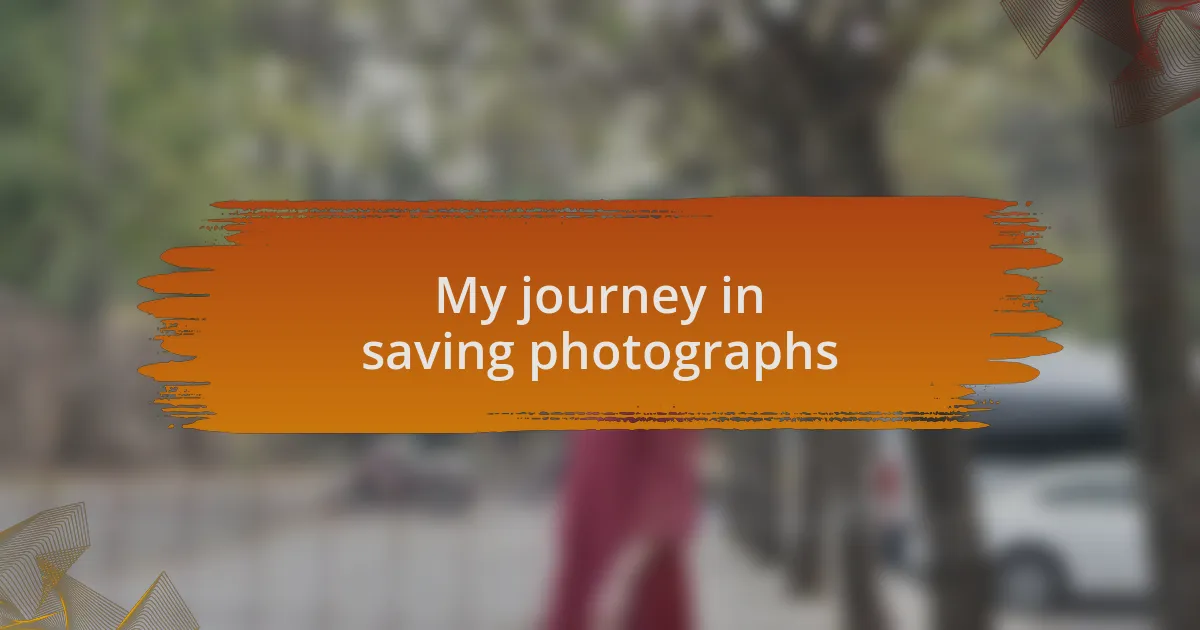 My journey in saving photographs