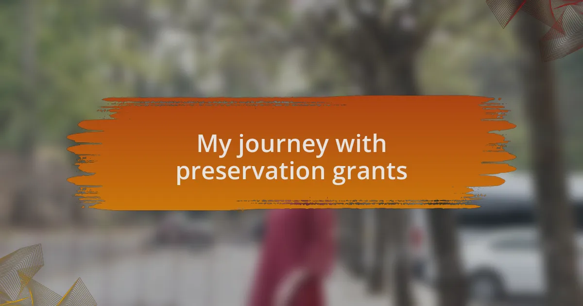 My journey with preservation grants