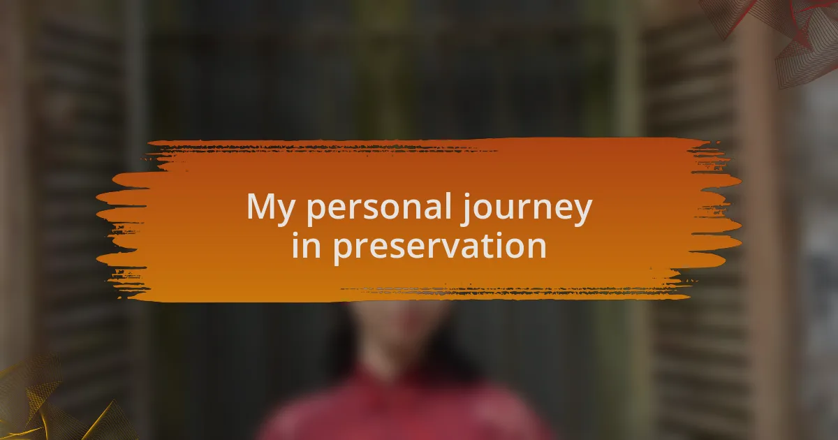 My personal journey in preservation