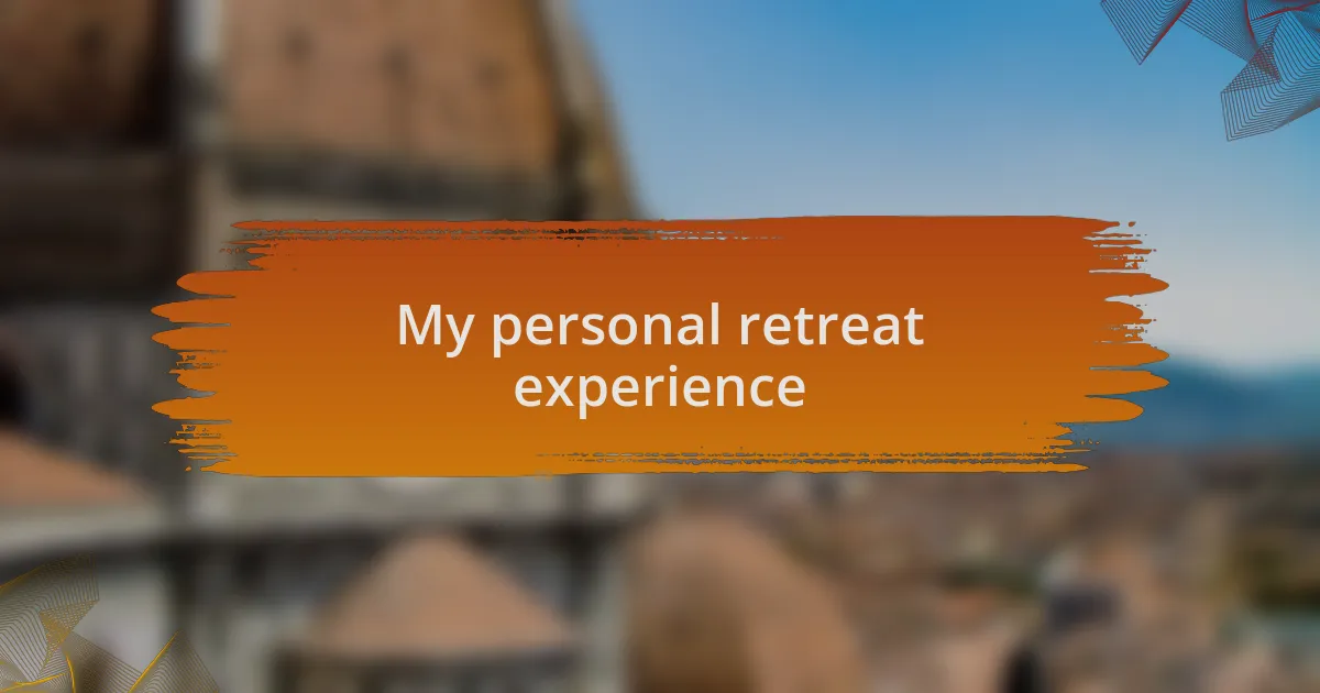 My personal retreat experience