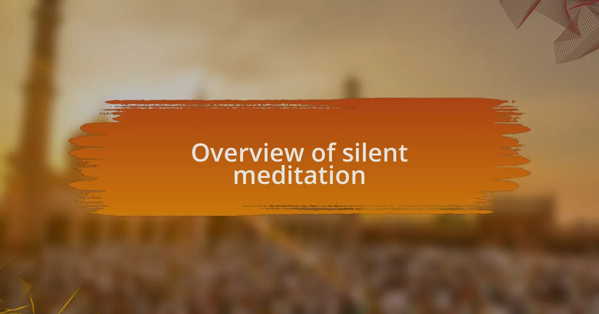 Overview of silent meditation