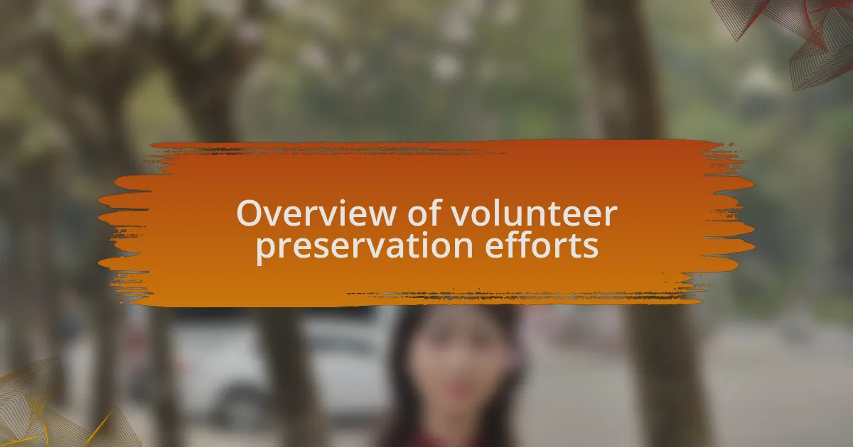 Overview of volunteer preservation efforts