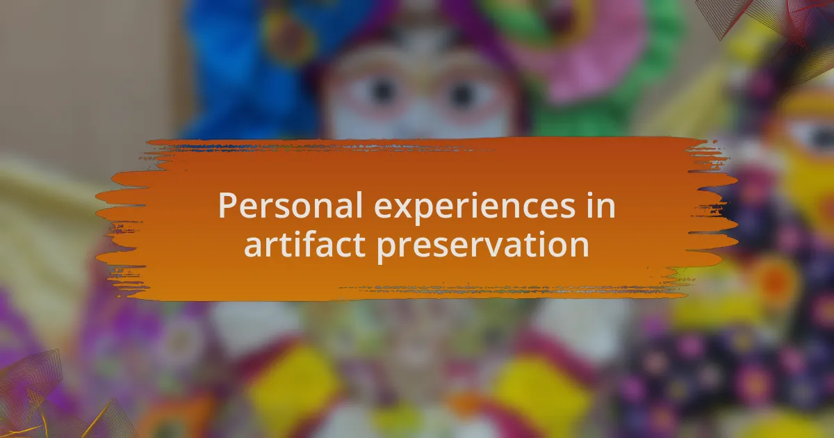 Personal experiences in artifact preservation