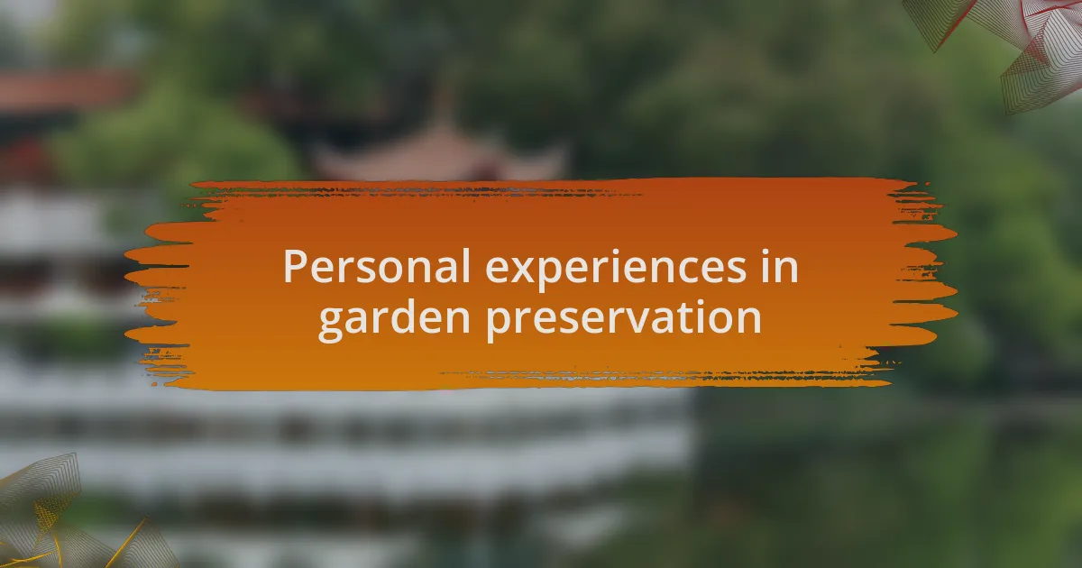 Personal experiences in garden preservation