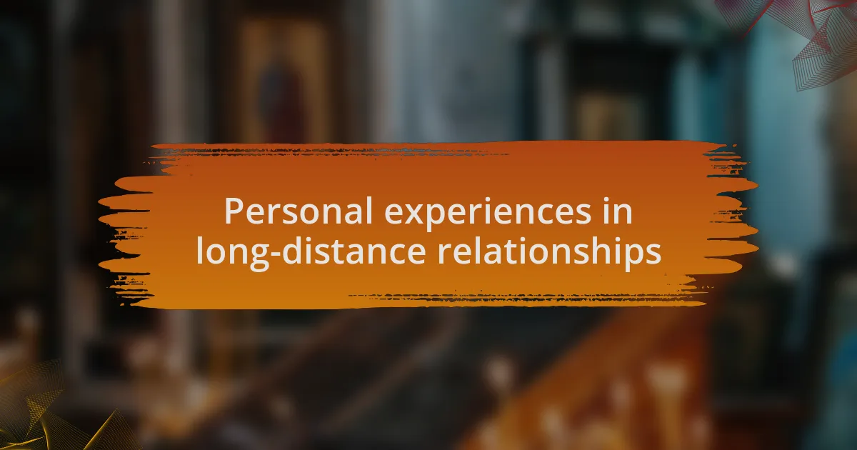 Personal experiences in long-distance relationships