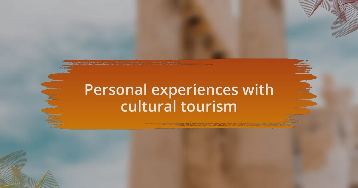 Personal experiences with cultural tourism