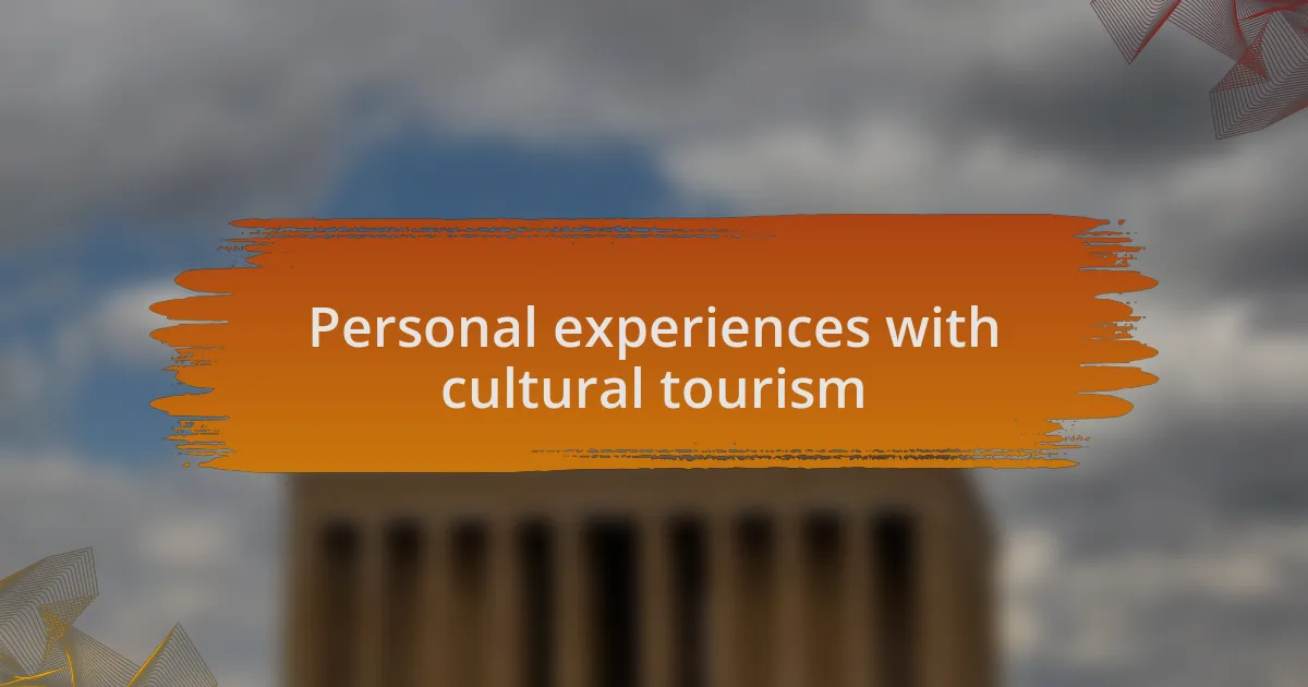 Personal experiences with cultural tourism