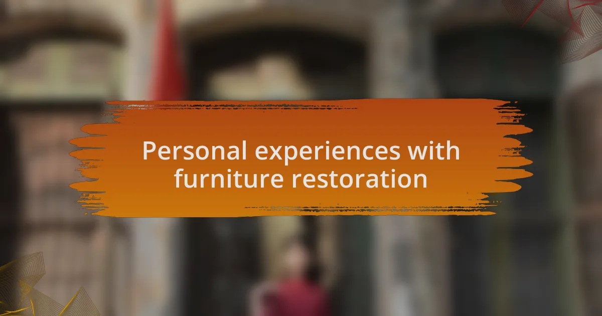 Personal experiences with furniture restoration
