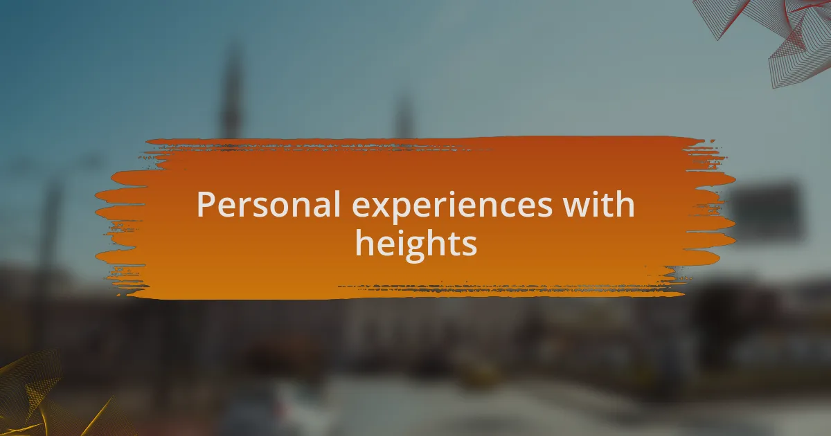 Personal experiences with heights