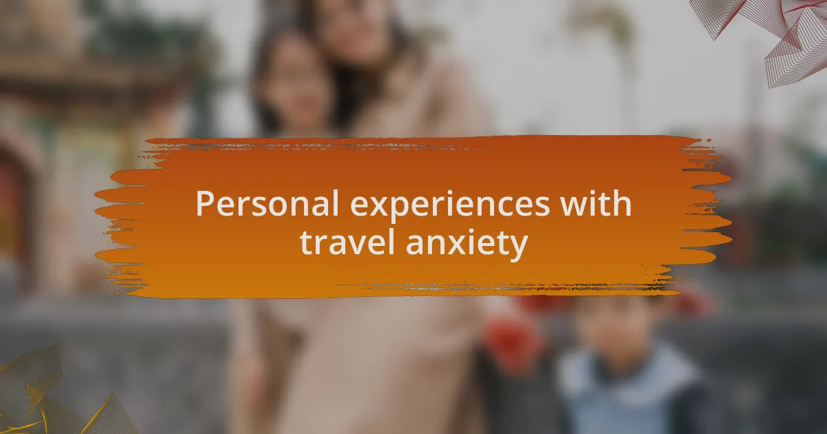 Personal experiences with travel anxiety